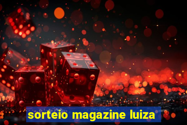 sorteio magazine luiza